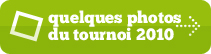 Quelque photos du tournoi